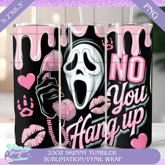 No you hang up #2 20oz skinny tumbler PNG sublimation/vinyl